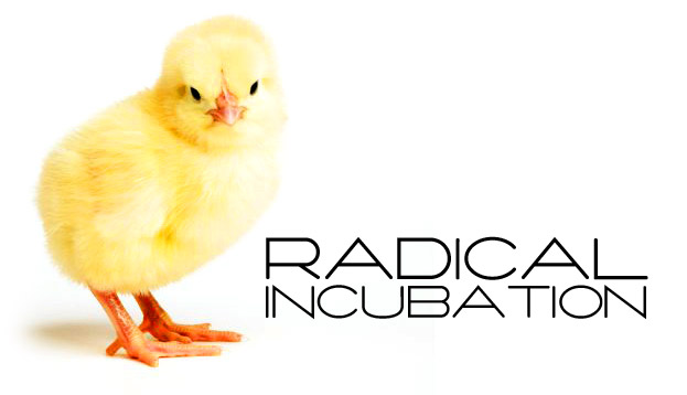 Radical Incubation